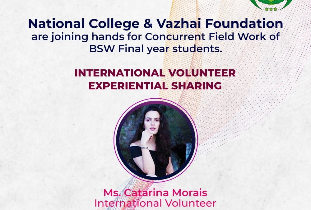 National College, in collaboration with the Vazhai Foundation, is hosting an evening with Ms. Catarina Morais (International Volunteer)  informative interactions for the final year BSW students